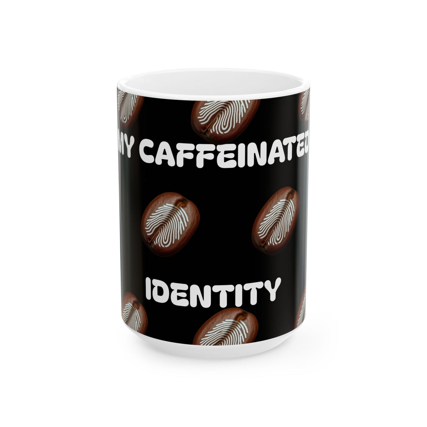 Caffeinated Idenity Ceramic Mug, (11oz, 15oz)